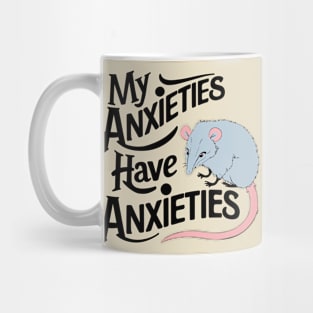 My Anxieties Have Anxieties Sarcasm Mug